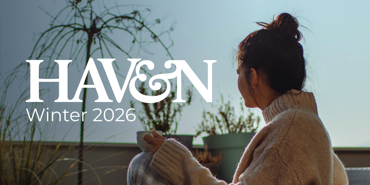 Welcome to the Winter 2026 edition of Haven